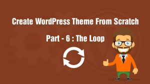Create WordPress theme from scratch part 6 the loop