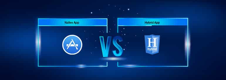 Native App vs. Hybrid App - Comparison